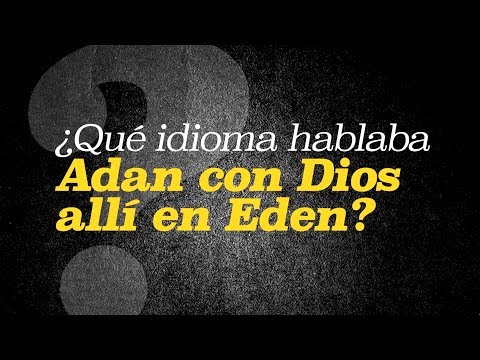 Vídeo: ¿Qué Idioma Hablaron Adán Y Eva? - Vista Alternativa