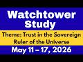Watchtower Study May 11 – 17, 2026 | Trust in the Sovereign Ruler of the Universe | Key Comments