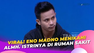 ENO MADNO Viral Menikahi Istrinya di Rumah Sakit | BROWNIS (11/4/23) P3