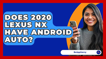 Does 2020 Lexus NX Have Android Auto? - Be App Savvy