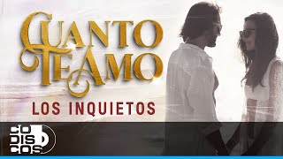 Cuanto Te Amo, Los Inquietos Del Vallenato - Video Letra