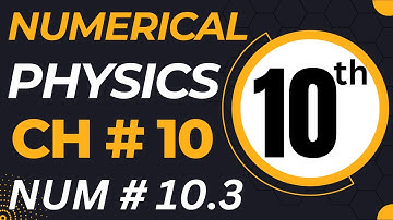 10th Class Physics Chapter 10 Numerical Problem 10.3