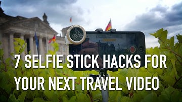 7 selfie stick hacks for your travel video