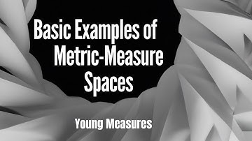 Examples 1 — Metric Measure Spaces