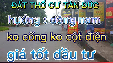 đất thổ cư hướng đông nam giáp giai đoạn 1 | kdc tân đức | đức hòa