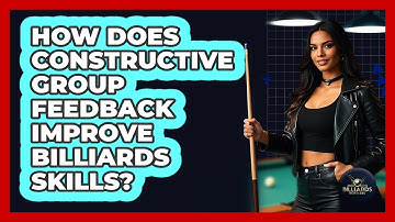 How Does Constructive Group Feedback Improve Billiards Skills? - Billiards Hustlers