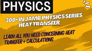 300+ In JAMB Physics Series - Heat Transfer EP 25