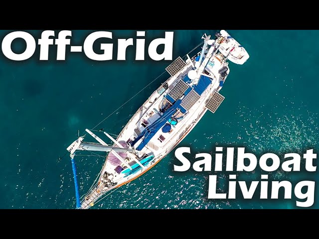 Off-Grid Sailboat Living : What it Takes