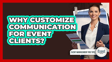 Why Customize Communication For Event Clients?