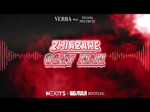 Verba feat.  Sylwia Przybysz - Związane Oczy Mam (NEXITS x WOJTULA BOOTLEG) 2021