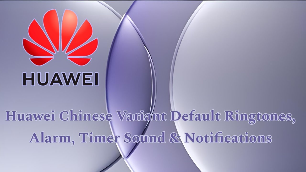 Huawei Chinese Variant HarmonyOS 3.0 - 5.0 (Next) Default Ringtones,AlarmTimer Sound & Notification