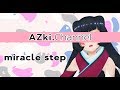 【キズナアイ】miracle step 歌ってみた AZKi【私達のmiracle step】