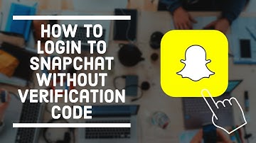 How to Login to Snapchat Without Verification Code 2022