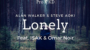 Alan Walker & Steve Aoki - Lonely ft. ISAK & Omar Noir | Download link