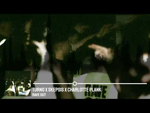 Turno x Skepsis x Charlotte Plank - Rave Out
