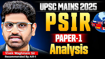 PSIR Paper 1 Detailed Analysis | UPSC Mains Optional 2025 | Vivek Waghmare Sir