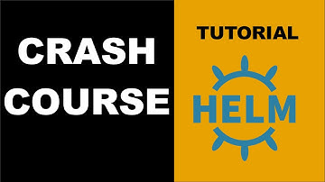 Helm Tutorial - Crash Course In 15 Minutes