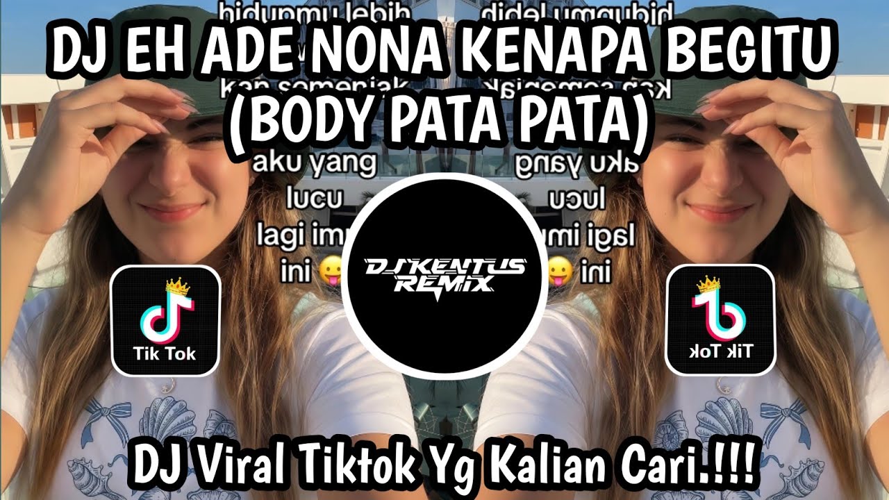 DJ HE ADE NONO KENAPA BEGITU🎵DJ BODY PATA PATA CA🎵 VIRAL TIKTOK YANG KALIYA CARI  