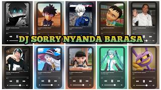 DJ SORRY NYANDA BARASA  FANG, JOKOWI, JAX, GOJO, MIAW AUG, ALICIA, FIZI, ELAINA