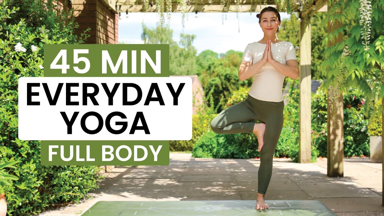 45 Min Everyday Yoga Flow | Strength, Flexibility & Stillness (All Levels Yoga)