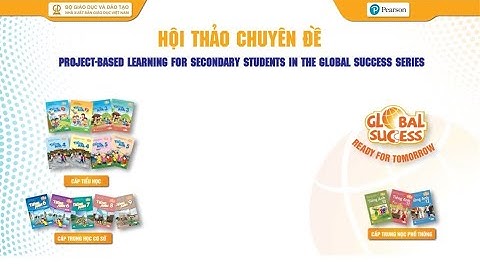 HT chuyên đề 2022 (Đợt II) - Bậc Trung học : PP học tập theo dự án trong bộ SGK TA Global Success