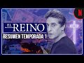 El Reino | Resumen temporada 1
