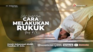 Sifat Shalat Nabi 14. Cara Rukuk - Ustadz Muhammad Abduh Tuasikal
