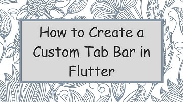 How to Create a Custom Tab Bar in Flutter