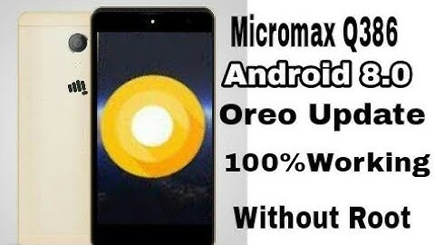 Micromax q386 Oreo 8.0 Update.? Without Root Access ? 100% Working.!