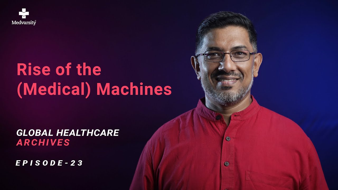 The Technological Advancements in Healthcare  | Global Healthcare Archives - Episode 23