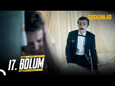 Suskunlar 17. Bölüm