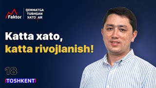 Xatolar qanchalar katta bo'lsa, rivojlanish ham shu kabi bo'ladi! | Shuhrat Xoltayev