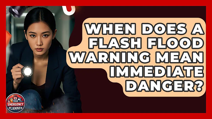 When Does A Flash Flood Warning Mean Immediate Danger? - Your Emergency Planner