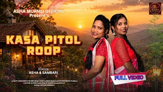 Kasa Pitol Roop New Santali Studio Version Asha Sambari