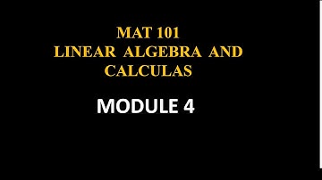 KTU MAT 101 LINEAR ALGEBRA AND CALCULUS | MODULE 4