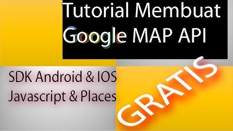 Tutorial Membuat Google MAP API untuk SDK Android IOS Javascript places GRATIS