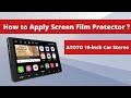 How to Apply Screen Film Protector on ATOTO 10inch Car Stereo?