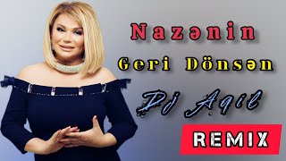 Dj Aqil & Nazenin - Geri Donsen 2024 (Remix) Resimi