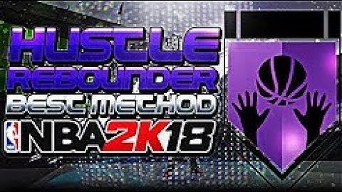 NBA 2K18 | HOW TO GET HUSTLE REBOUNDER TUTORIAL | 100% WORKING | EASY AND FAST METHOD!!!
