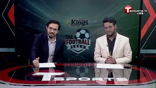 LIVE | The Football Show | Talk Show | Football | Football Analyst | T Sports