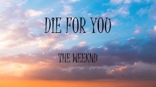 Die For You - The Weeknd (Lyrics)