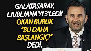 Galatasaray, Ljubljana'yı 3'ledi! Okan Buruk ”Bu daha başlangıç!” dedi.