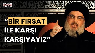 Hizbullah lideri Nasrallah: Bir fırsat ile karşı karşıyayız, sessiz kalamayız