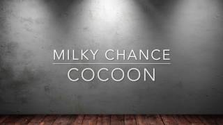 Milky Chance - Cocoon (Lyrics)