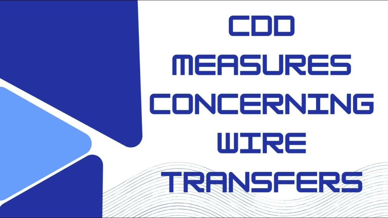 Implementing CDD for wire transfers is essential for AML/CFT compliance ...