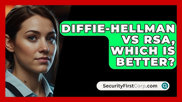 Diffie-Hellman Vs RSA, Which Is Better? - SecurityFirstCorp.com