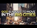 God is about to move in the big cities  fire power