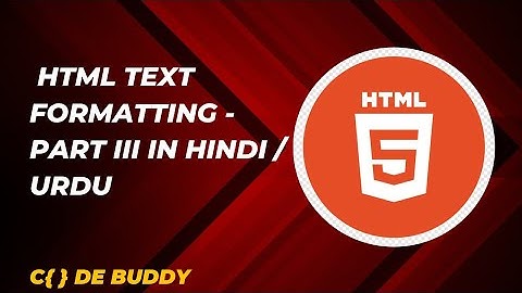 HTML Text Formatting Font Tags Tutorial in Hindi / Urdu Part - III