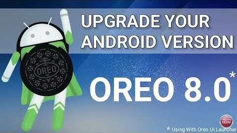 How to Upgrade Any Android Phone in 8.0 OREO Version With Oreo UI Beta Apps