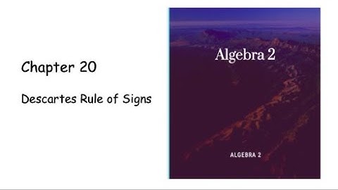 Algebra 2 Chapter 20 Descartes Rule of Signs